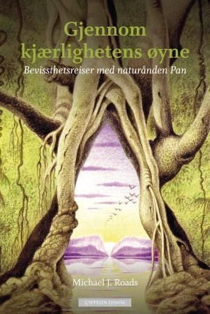 Gjennom kjærlighetens øyne - bevissthetsreiser med naturånden Pan