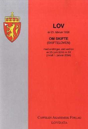 "Lov om skifte (skifteloven) av 21. februar 1930 - med endringer, sist ved lov av 25. juni 2004 nr. 53 (i kraft 1. januar 2006)" av Norge
