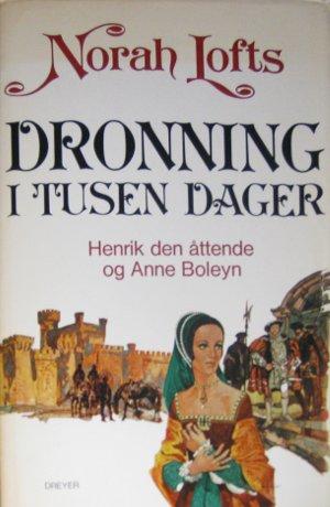 "Dronning i tusen dager Henrik den åttende og Anne Boleyn" av Norah Lofts
