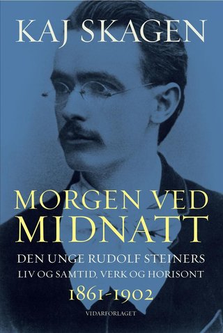 "Morgen ved midnatt den unge Rudolf Steiners liv og samtid, verk og horisont 1861-1902" av Kaj Skagen
