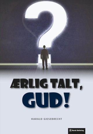 "Ærlig talt, Gud!" av Harald Giesebrecht