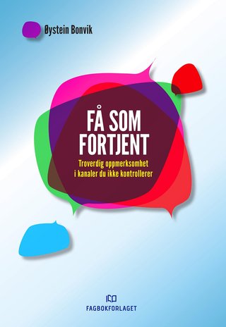 Få som fortjent - troverdig oppmerksomhet i kanaler du ikke kontrollerer