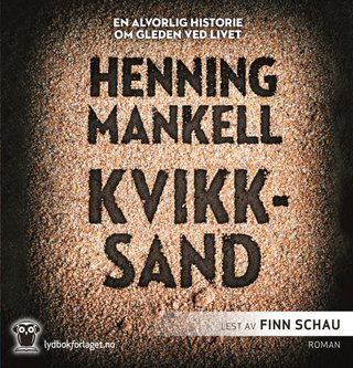 "Kvikksand en alvorlig historie om gleden ved livet" av Henning Mankell