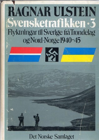"Svensketrafikken 3 - fyktningar til Sverige frå Trøndelag og Nord-Norge 1940-45" av Ragnar Ulstein
