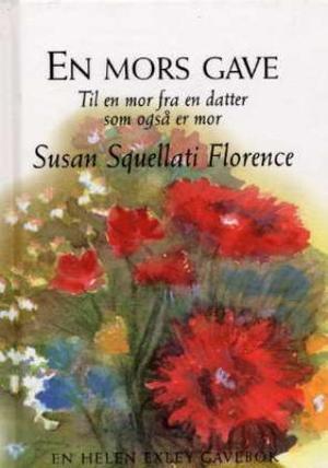 "En mors gave - til en mor fra en datter som også er mor" av Susan Squellati Florence