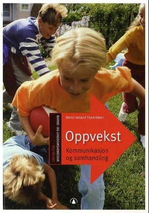 "Oppvekst - kommunikasjon og samhandling" av Bente Vetland Thorkildsen