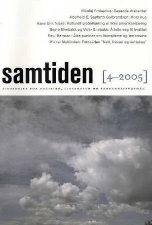 "Samtiden. Hefte 4 2005 - tidsskrift for politikk, litteratur og samfunnsspørsmål" av Knut Olav Åmås