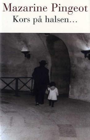 "Kors på halsen en fortelling" av Mazarine Pingeot