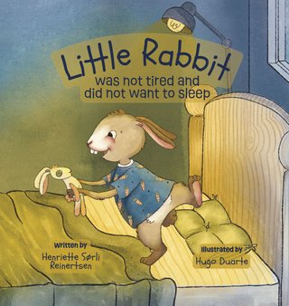 "Little Rabbit was not tired and did not want to sleep" av Henriette Sørli Reinertsen