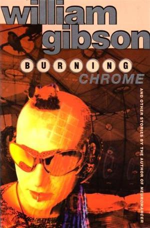 "Burning chrome and other stories" av William Gibson