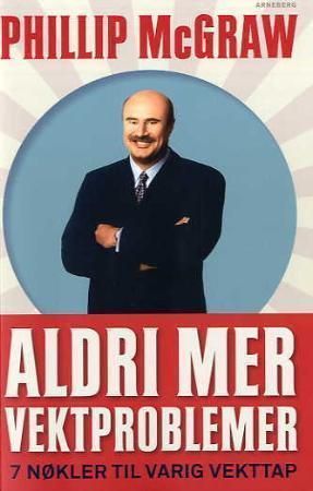 "Aldri mer vektproblemer 7 nøkler til varig vekttap" av Phillip C. McGraw