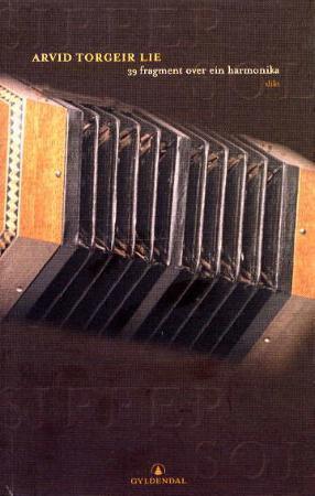 "39 fragment over ein harmonika - dikt" av Arvid Torgeir Lie
