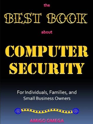"The Best Book About Computer Security for Individuals, Families, and Small Business Owners" av Amigo Omega