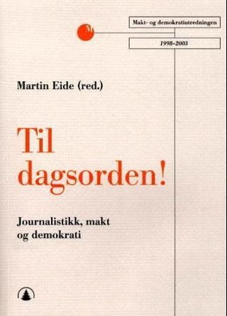Til dagsorden! - journalistikk, makt og demokrati