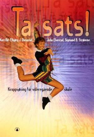 "Ta sats! - kroppsøving for videregående skole" av Elbjørg Dieserud