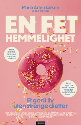 "En fet hemmelighet et godt liv uten strenge dietter" av Maria Arlén Larsen
