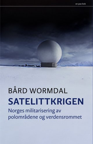 Satellittkrigen - Norges militarisering av polområdene og verdensrommet