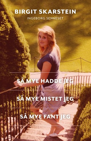 Så mye hadde jeg, så mye mistet jeg, så mye fant jeg