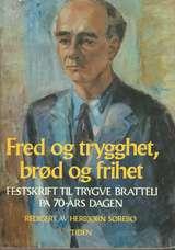 Fred og trygghet, brød og frihet - festskrift til Trygve Bratteli på 70-års dagen