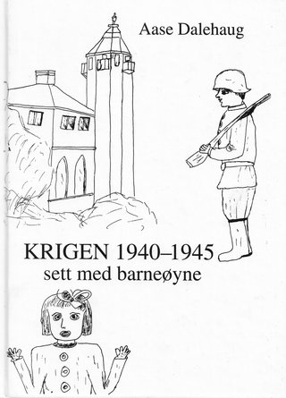 "Krigen 1940-1945 sett med barneøyne" av Aase Dalehaug