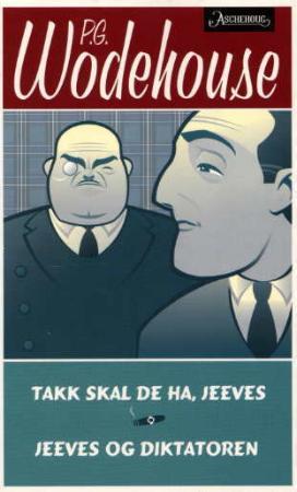 "Takk skal De ha, Jeeves ; Jeeves og diktatoren" av P.G. Wodehouse