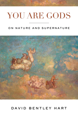 "You Are Gods On Nature and Supernature" av David Bentley Hart