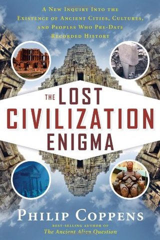 "The Lost Civilization Enigma A New Inquiry Into the Existence of Ancient Cities, Cultures, and Peoples Who Pre-Date Recorded History" av Philip Coppens