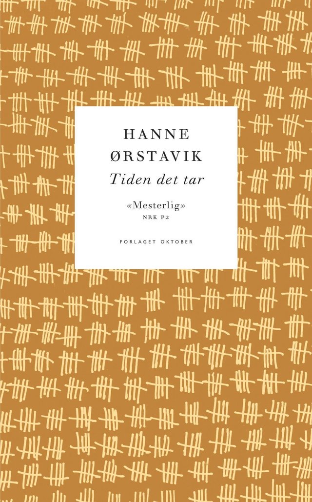 "Tiden det tar - roman" av Hanne Ørstavik