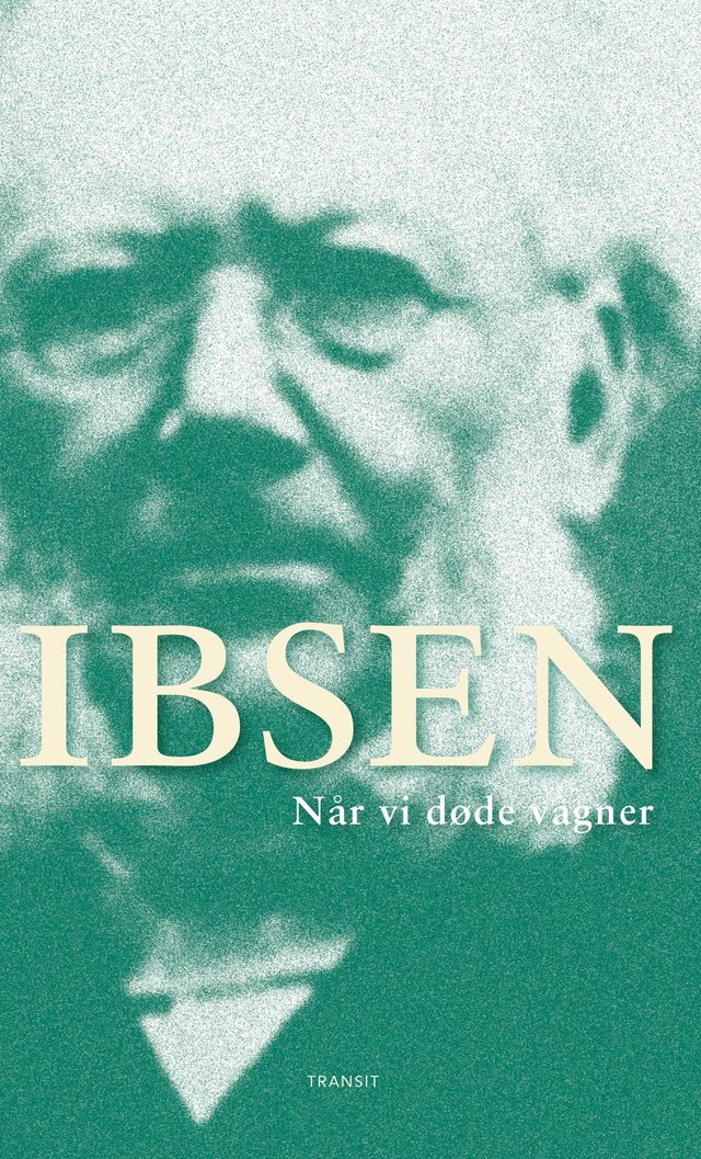 "Når vi døde vågner - en dramatisk epilog i tre akter" av Henrik Ibsen