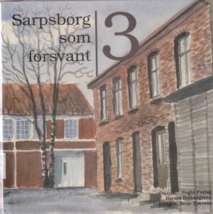 "Sarpsborg som forsvant 3" av Harald Hultengreen