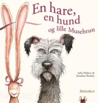 "En hare, en hund og lille Musebrun" av Julia Hubery