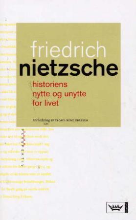 "Historiens nytte og unytte for livet" av Friedrich Nietzsche