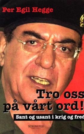 Tro oss på vårt ord - sant og usant i krig og fred