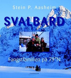 "Svalbard - fangstfamilien på 79°N" av Stein P. Aasheim