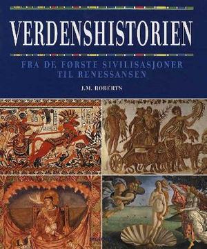 "Verdenshistorien - fra de første sivilisasjoner til renessansen" av J.M. Roberts
