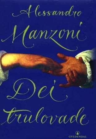Dei trulovade - milanesisk historie frå det syttande århundre oppdaga og omskrive av Allesandro Manzoni