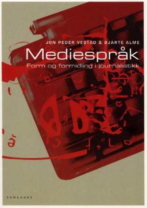 "Mediespråk - form og formidling i journalistikk" av Jon Peder Vestad