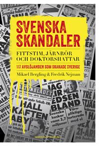 "Svenska skandaler fittstim, järnrör och doktorshattar. 117 avslöjanden som skakade Sverige" av Mikael Bergling