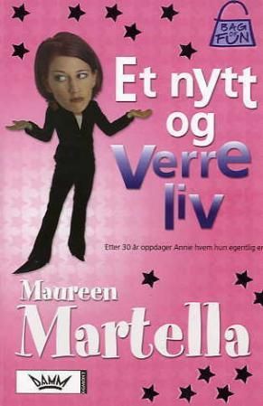 "Et nytt og verre liv etter 30 år oppdager Annie hvem hun egentlig er" av Maureen Martella