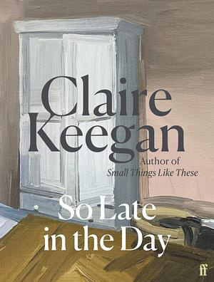 "So Late in the Day" av Claire Keegan
