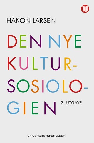 "Den nye kultursosiologien kultur som perspektiv og forskningsobjekt" av Håkon Larsen