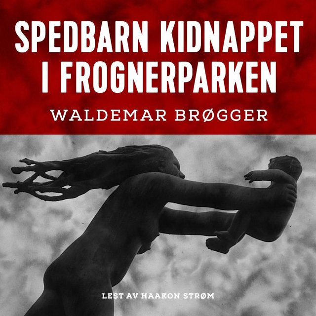 "Spedbarn kidnappet i Frognerparken" av Waldemar Brøgger