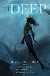 "The deep" av Rivers Solomon