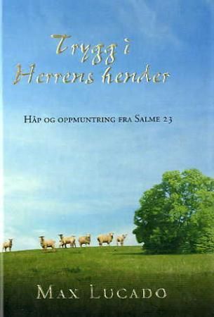 Trygg i Herrens hender - håp og oppmuntring fra salme 23