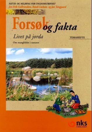 "Forsøk og fakta - livet på jorda : temahefte : om mangfoldet i naturen : natur- og miljøfag for ungdomstrinnet" av Jan Erik Gulbrandsen