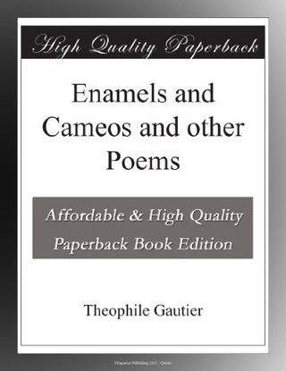 Enamels and Cameos and other Poems