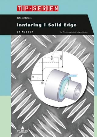 Innføring i Solid Edge - øvingsbok