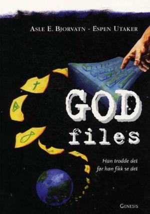 "God files - han trodde det før han fikk se det" av Asle E. Bjorvatn