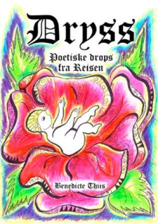 "Dryss - poetiske drops fra reisen" av Benedicte Thiis