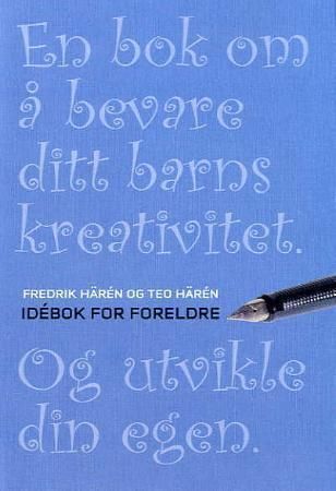 Idébok for foreldre - en bok om å bevare ditt barns kreativitet - og utvikle din egen